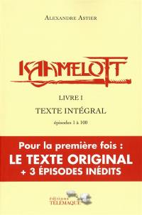 Kaamelott : texte intégral. Livre I : épisodes 1 à 100