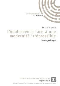 L'adolescence face à une modernité irrépressible : un engrainage