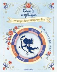 Oracle angélique : messages de mon ange gardien