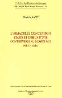 L'Immaculée conception : étapes et enjeux d'une controverse au Moyen Age (XIIe-XVe siècles)