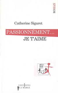 Je t'aime. Vol. 2. Passionnément ! Je t'aime