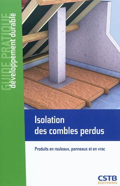 Isolation des combles perdus : produits en rouleaux, panneaux et en vrac