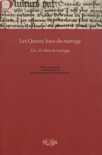 Les quinze joies du mariage : les XV joies du mariage : édition et traduction du manuscrit Y.20 de la bibliothèque municipale de Rouen