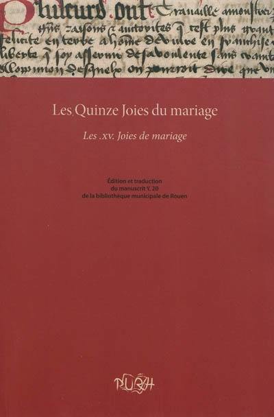 Les quinze joies du mariage : les XV joies du mariage : édition et traduction du manuscrit Y.20 de la bibliothèque municipale de Rouen