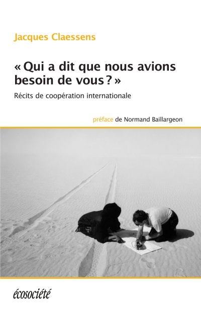 «Qui a dit que nous avions besoin de vous ?» : récits de coopération internationale