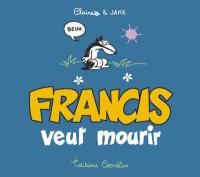 Francis veut mourir