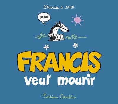 Francis veut mourir