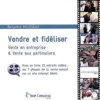 Vendre et fidéliser : vente en entreprise & vente aux particuliers