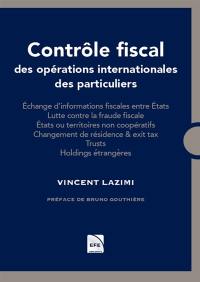 Contrôle fiscal des opérations internationales des particuliers : échange d'informations fiscales entre Etats, lutte contre la fraude fiscale, Etats ou territoires coopératifs, changement de résidence & exit tax, trusts, holdings étrangères