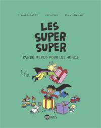 Les super super. Vol. 6. Pas de repos pour les héros