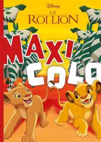 Le roi lion : maxi colo