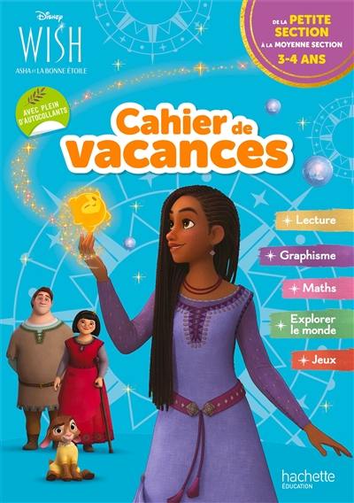 Wish, Asha et la bonne étoile : cahier de vacances : de la petite section à la moyenne section, 3-4 ans