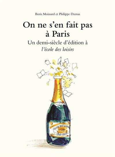 On ne s'en fait pas à Paris : un demi-siècle d'édition à L'école des loisirs