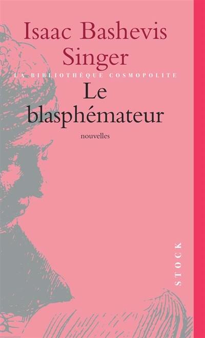 Le blasphémateur : et autres nouvelles