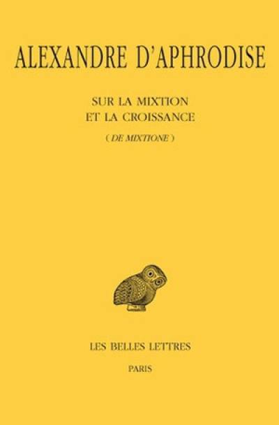 Sur la mixtion et la croissance. De mixtione