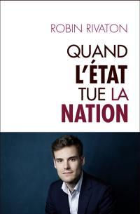 Quand l'Etat tue la nation