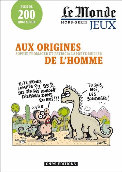 Aux origines de l'homme : plus de 200 quiz & jeux