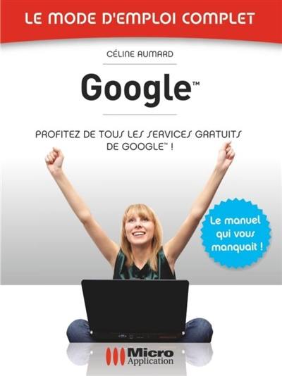 Google : profitez de tous les services gratuits de Google !