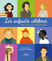 Les enfants célèbres : des vies qui ont marqué l'histoire