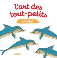 L'art des tout-petits. Animaux