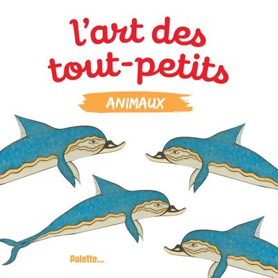 L'art des tout-petits. Animaux