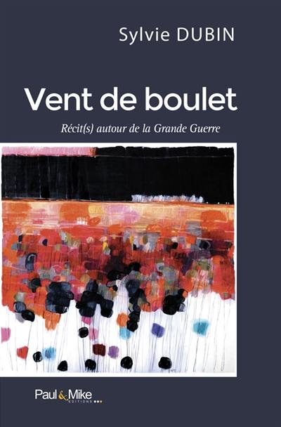 Vent de boulet : récits autour de la Grande Guerre