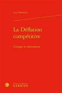 La déflation compétitive : critiques et alternatives