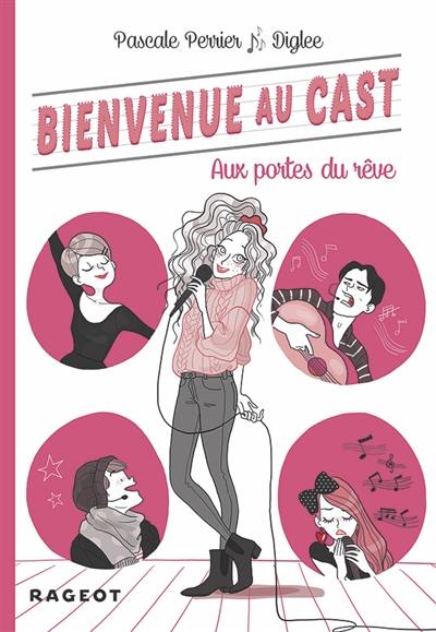 Bienvenue au Cast. Vol. 1. Aux portes du rêve