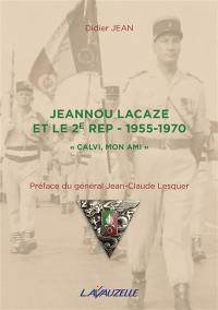 Jeannou Lacaze et le 2e REP : 1955-1970 : Calvi, mon ami