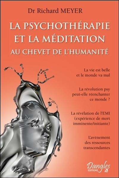 La psychothérapie et la méditation au chevet de l'humanité : la vie est belle et le monde va mal, la révolution psy peut-elle réenchanter le monde...