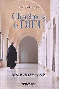 Chercheurs de Dieu : moines au XXIe siècle