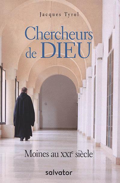 Chercheurs de Dieu : moines au XXIe siècle