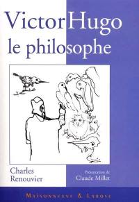 Victor Hugo, le philosophe