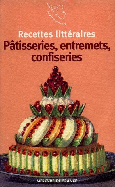 Pâtisseries, entremets, confiseries