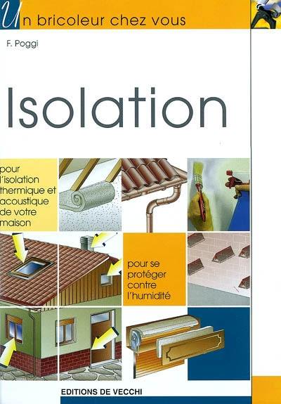 Isolation : pour l'isolation thermique et acoustique de votre maison, pour se protéger contre l'humidité