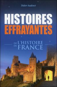 Histoires effrayantes de l'histoire de France