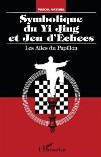 Symbolique du Yi Jing et jeu d'échecs : les ailes du papillon