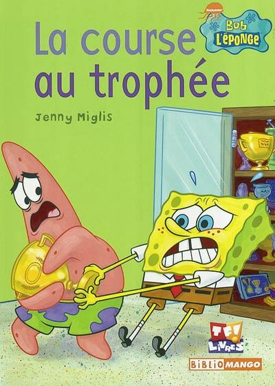 Bob L'éponge. Vol. 2004. La course au trophée