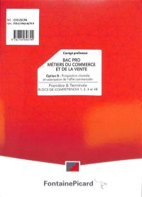 Bac pro métiers du commerce et de la vente, option B, prospection clientèle et valorisation de l'offre commerciale : première & terminale, blocs de compétences 1, 2, 3 et 4B : corrigé professeur