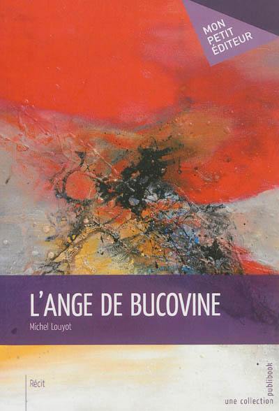 L'ange de Bucovine : récit