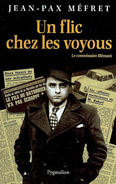 Un flic chez les voyous : le commissaire Blémant