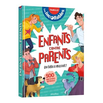 Les incollables, famille : enfants contre parents, qui sera le meilleur ? : 500 questions-réponses