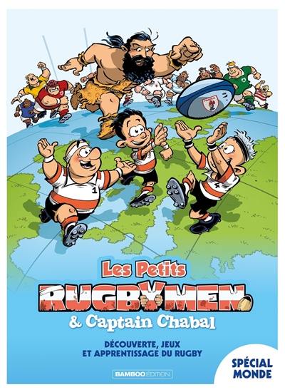 Les petits rugbymen & Captain Chabal : spécial monde : découverte, jeux et apprentissage du rugby