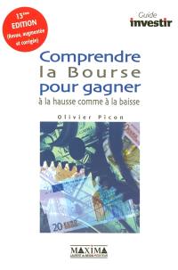 Comprendre la Bourse pour gagner à la hausse comme à la baisse