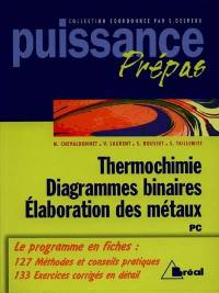 Thermochimie, diagrammes binaires, élaboration des métaux, PC : classes préparatoires, premier cycle universitaire