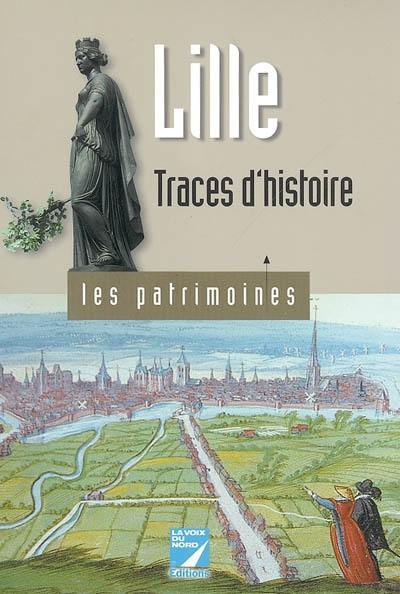 Lille : traces d'histoires