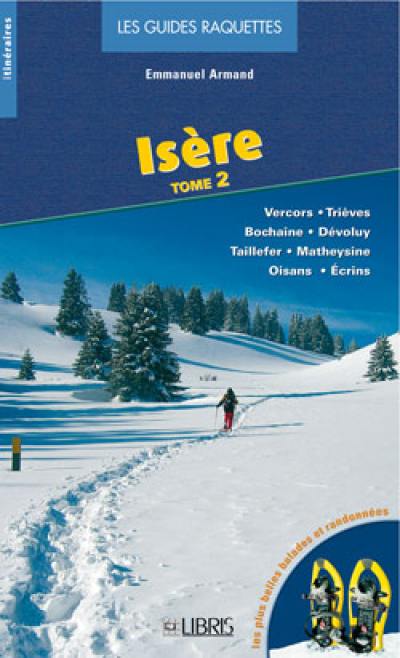 Isère. Vol. 2. Vercors, Matheysine, Taillefer, Valbonnais, Beaumont, Valgaudemar, Bôchaine, Dévoluy