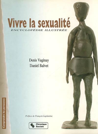 Vivre la sexualité : encyclopédie illustrée