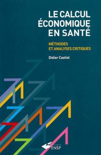 Le calcul économique en santé : méthodes et analyses critiques