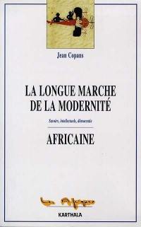 La longue marche de la modernité africaine : savoirs, intellectuels, démocratie